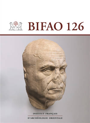 Bulletin de l'Institut français d'archéologie orientale, n° 126