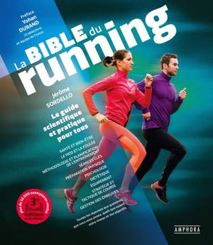 La bible du running : le guide scientifique et pratique pour tous : toutes les réponses aux questions que vous vous posez, quels que soient votre niveau ou vos objectifs