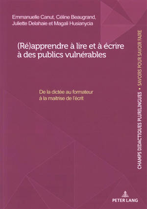 (Ré)apprendre à lire et à écrire à des publics vulnérables : de la dictée au formateur à la maîtrise de l'écrit