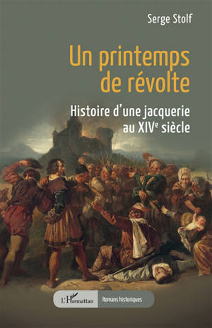 Un printemps de révolte : histoire d'une jacquerie au XIVe siècle