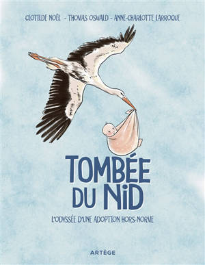 Tombée du nid : l'odyssée d'une adoption hors-norme : roman graphique
