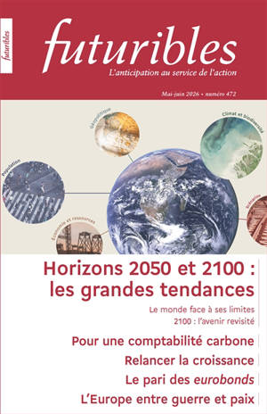 Futuribles 472, mai-juin 2026. Horizons 2050 et 2100 : les grandes tendances : Pour une comptabilité carbone / Relancer la croissance
