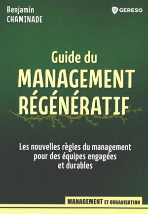 Guide du management régénératif : les nouvelles règles du management pour des équipes engagées et durables