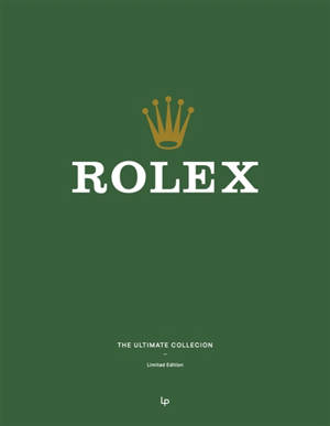 Rolex : the ultimate collection : limited edition