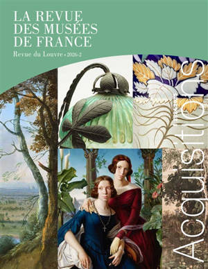 Revue des musées de France (La) : revue du Louvre, n° 2 (2026). Acquisitions : 2024-2025
