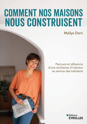 Comment nos maisons nous construisent : parcours et réflexions d'une architecte d'intérieur au service des habitants