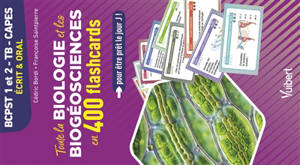 Toute la biologie et les biogéosciences en 400 flashcards : BCPST 1 et 2, TB, Capes : écrit & oral