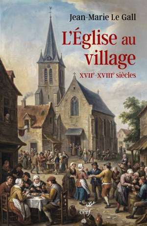 L'église au village : XVIIe-XVIIIe siècles