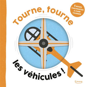 Tourne, tourne les véhicules ! : 5 roues fascinantes à faire tourner