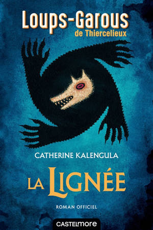 Loups-garous de Thiercelieux. La lignée : roman officiel