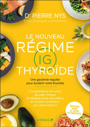 Le nouveau régime IG thyroïde : une glycémie régulée pour soutenir votre thyroïde : comprendre le lien entre glucose, fatigue et dérèglements thyroïdiens et modifier facilement son alimentation !