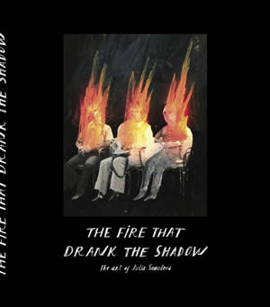 The fire that drank the shadow : the art of Julia Soboleva