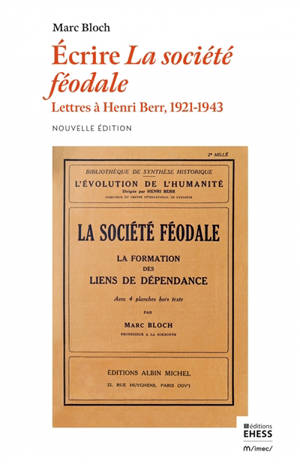 Ecrire La société féodale : lettres à Henri Berr, 1921-1943