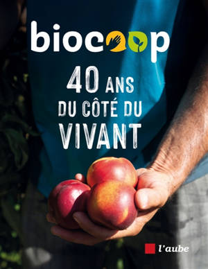 Biocoop : 40 ans du côté du vivant