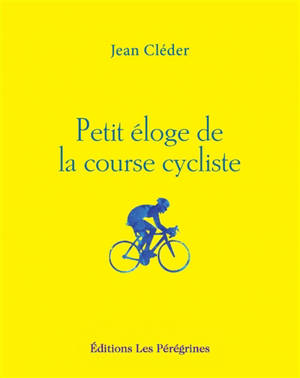 Petit éloge de la course cycliste
