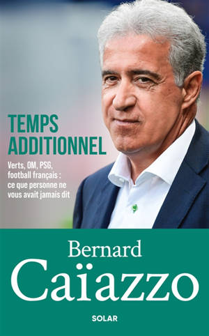 Temps additionnel : Verts, OM, PSG football français : ce que personne ne vous avait jamais dit