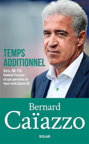 Temps additionnel : Verts, OM, PSG football français : ce que personne ne vous avait jamais dit
