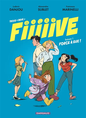 Trois + deux = fiiiiive. Vol. 1. Force à eux !