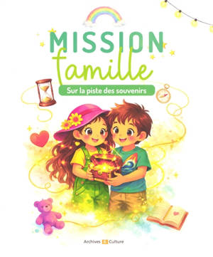 Mission famille : sur la piste des souvenirs : cahiers d'activités familiales pour explorer, écouter et transmettre