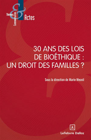 30 ans des lois de bioéthique : un droit des familles ?