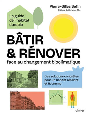 Bâtir & rénover face au changement bioclimatique : des solutions concrètes pour un habitat résilient et économe