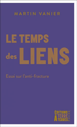 Le temps des liens : essai sur l'anti-fracture