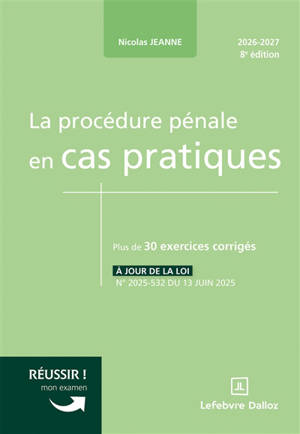 La procédure pénale en cas pratiques : plus de 30 exercices corrigés : 2026-2027