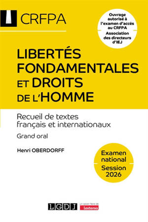 Libertés fondamentales et droits de l'homme : recueil de textes français et internationaux : grand oral, examen national, session 2026