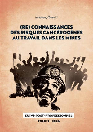 (Re)connaissances des risques cancérogènes au travail dans les mines : suivi post-professionnel