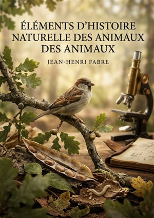 Eléments d'histoire naturelle des animaux : Une exploration accessible du monde animal offrant des observations détaillées sur la vie et les comportements des animaux.