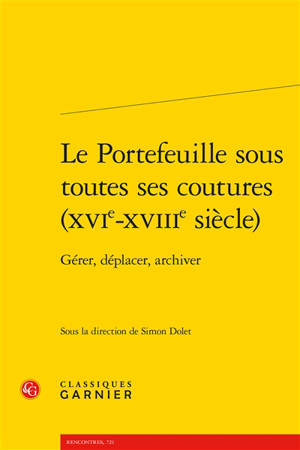 Le portefeuille sous toutes ses coutures (XVIe-XVIIIe siècle) : gérer, déplacer, archiver