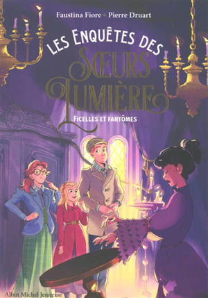 Les enquêtes des soeurs Lumière. Vol. 2. Ficelles et fantômes