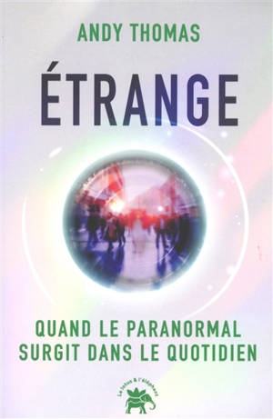 Etrange : quand le paranormal surgit dans le quotidien