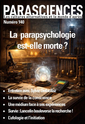 Parasciences, n° 140. La parapsychologie est-elle morte ?