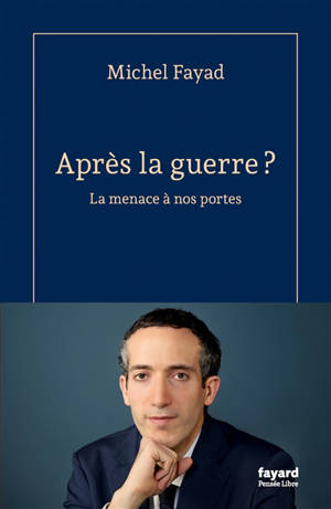 Après la guerre ? : la menace à nos portes