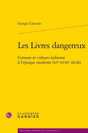 Les livres dangereux : censure et culture italienne à l'époque moderne (XVe-XVIIIe siècle)