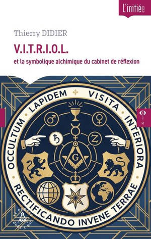 Vitriol : et la symbolique alchimique du cabinet de réflexion