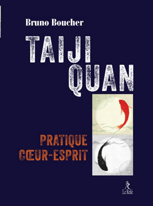 Taiji quan : pratique coeur-esprit