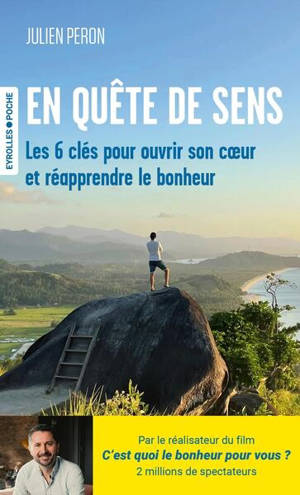En quête de sens : les 6 clés pour ouvrir son coeur et réapprendre le bonheur