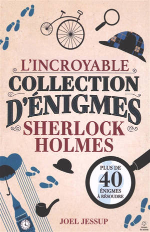 L'incroyable collection d'énigmes Sherlock Holmes : plus de 40 énigmes à résoudre