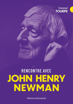 Rencontre avec saint John Henry Newman