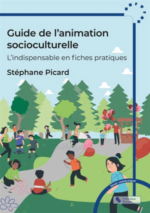 Guide de l'animation socioculturelle : l'indispensable en fiches pratiques