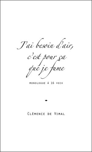 J'ai besoin d'air, c'est pour ça que je fume : monologue à 16 voix