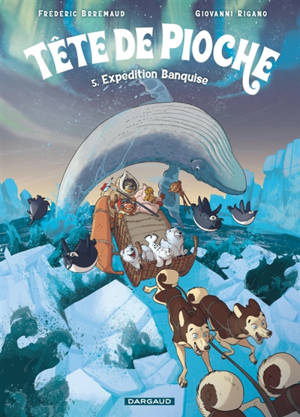 Tête de Pioche. Vol. 5. Expédition banquise