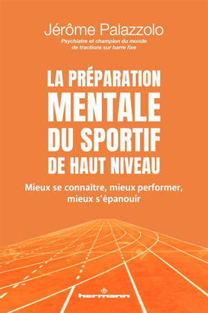 La préparation mentale du sportif de haut niveau : mieux se connaître, mieux performer, mieux s'épanouir