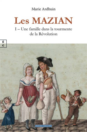 Les Mazian. Vol. 1. Une famille dans la tourmente de la Révolution