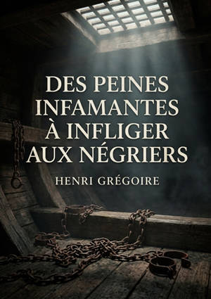 Des peines infamantes à infliger aux négriers : Une analyse des arguments pour l'application de peines aux responsables de l'esclavage