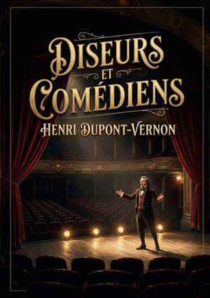 Diseurs et Comédiens : Une exploration de l'art de la diction et de la performance théâtrale par Henri Dupont Vernon