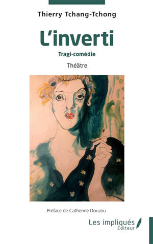 L'inverti : tragi-comédie : théâtre