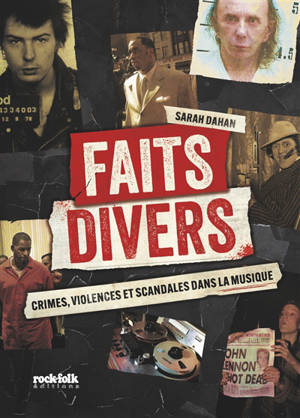 Faits divers : crimes, violences et scandales dans la musique